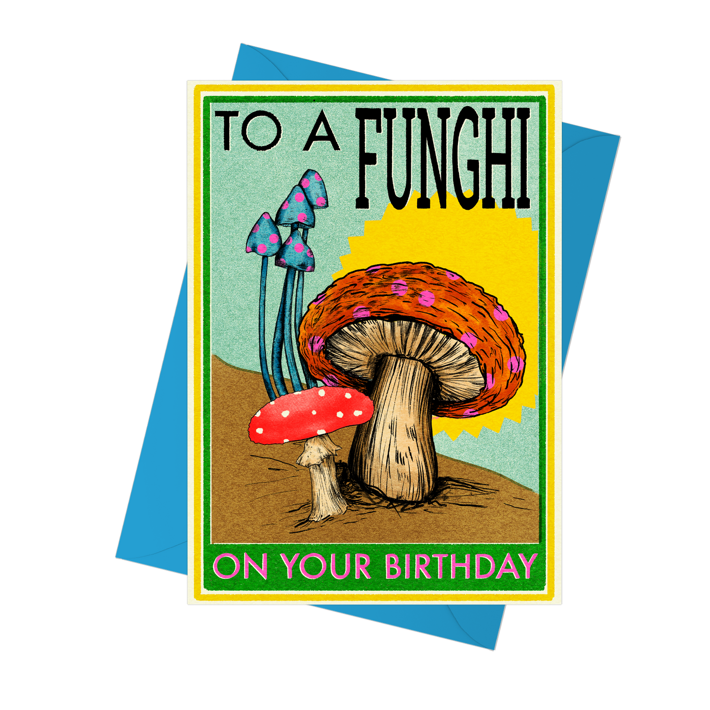 To A Funghi Birthday Greeting Card