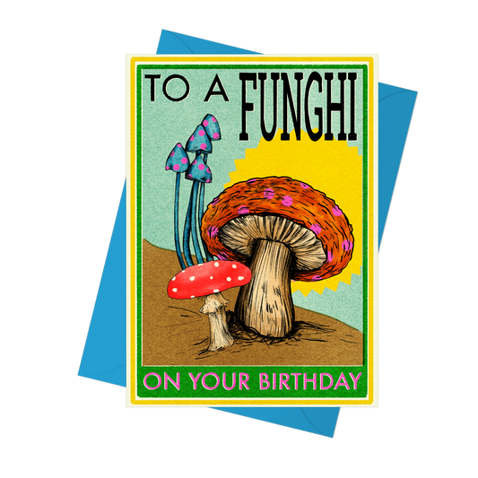 To A Funghi Birthday Greeting Card