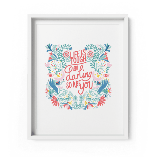 'Life Is Tough But Darling So Are You' Art Print A4 - Fawn and Thistle