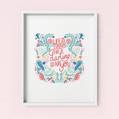 'Life Is Tough But Darling So Are You' Art Print A4 - Fawn and Thistle