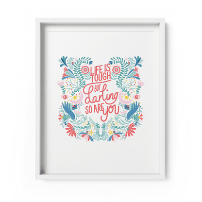 'Life Is Tough But Darling So Are You' Art Print A4 - Fawn and Thistle